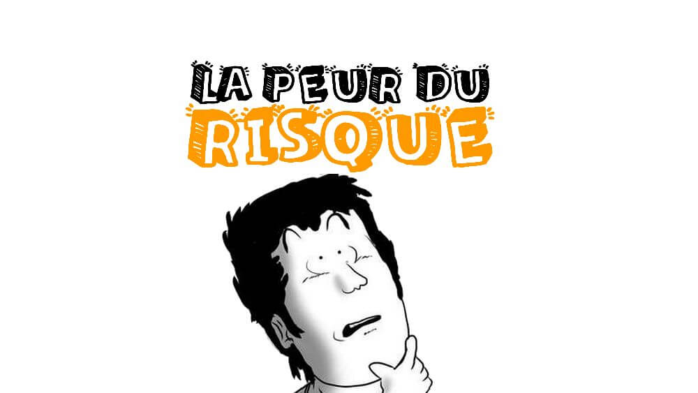 Les gens ne prennent pas assez de risques à cause de cela